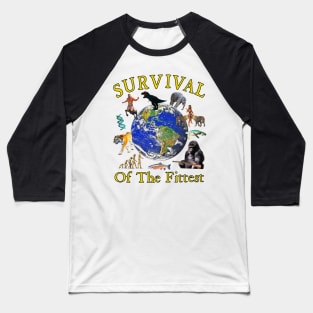 Survival Of The Fittest Baseball T-Shirt